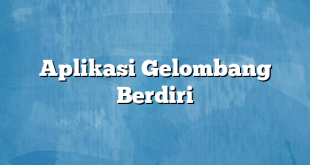 Aplikasi Gelombang Berdiri