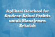 Aplikasi Geschool for Student: Solusi Praktis untuk Manajemen Sekolah