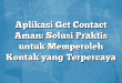 Aplikasi Get Contact Aman: Solusi Praktis untuk Memperoleh Kontak yang Terpercaya