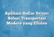 Aplikasi GoCar Driver: Solusi Transportasi Modern yang Efisien