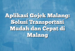 Aplikasi Gojek Malang: Solusi Transportasi Mudah dan Cepat di Malang