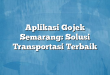 Aplikasi Gojek Semarang: Solusi Transportasi Terbaik