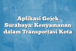Aplikasi Gojek Surabaya: Kenyamanan dalam Transportasi Kota