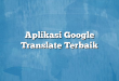 Aplikasi Google Translate Terbaik