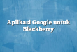 Aplikasi Google untuk Blackberry