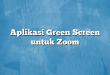 Aplikasi Green Screen untuk Zoom