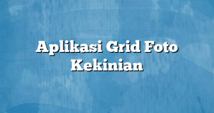 Aplikasi Grid Foto Kekinian