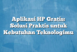 Aplikasi HP Gratis: Solusi Praktis untuk Kebutuhan Teknologimu