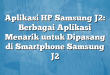 Aplikasi HP Samsung J2: Berbagai Aplikasi Menarik untuk Dipasang di Smartphone Samsung J2