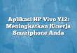 Aplikasi HP Vivo Y12: Meningkatkan Kinerja Smartphone Anda