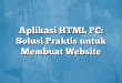 Aplikasi HTML PC: Solusi Praktis untuk Membuat Website