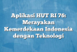 Aplikasi HUT RI 76: Merayakan Kemerdekaan Indonesia dengan Teknologi