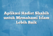 Aplikasi Hadist Shahih untuk Memahami Islam Lebih Baik