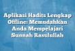 Aplikasi Hadits Lengkap Offline: Memudahkan Anda Mempelajari Sunnah Rasulullah