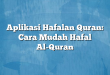 Aplikasi Hafalan Quran: Cara Mudah Hafal Al-Quran