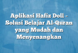 Aplikasi Hafiz Doll – Solusi Belajar Al-Quran yang Mudah dan Menyenangkan