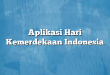 Aplikasi Hari Kemerdekaan Indonesia