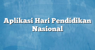 Aplikasi Hari Pendidikan Nasional