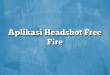 Aplikasi Headshot Free Fire