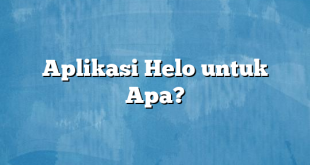 Aplikasi Helo untuk Apa?