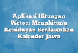 Aplikasi Hitungan Weton: Menghitung Kehidupan Berdasarkan Kalender Jawa