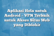 Aplikasi Hola untuk Android – VPN Terbaik untuk Akses Situs Web yang Diblokir