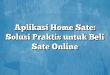 Aplikasi Home Sate: Solusi Praktis untuk Beli Sate Online