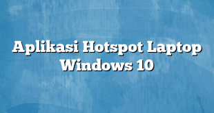 Aplikasi Hotspot Laptop Windows 10