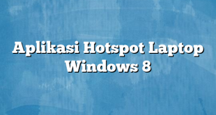 Aplikasi Hotspot Laptop Windows 8