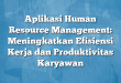 Aplikasi Human Resource Management: Meningkatkan Efisiensi Kerja dan Produktivitas Karyawan