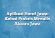 Aplikasi Huruf Jawa: Solusi Praktis Menulis Aksara Jawa