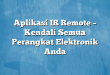 Aplikasi IR Remote – Kendali Semua Perangkat Elektronik Anda