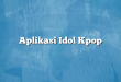 Aplikasi Idol Kpop