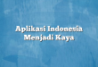 Aplikasi Indonesia Menjadi Kaya