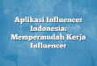Aplikasi Influencer Indonesia: Mempermudah Kerja Influencer