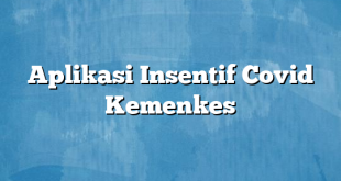 Aplikasi Insentif Covid Kemenkes