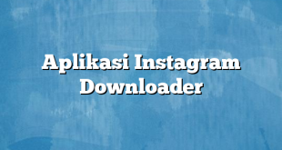 Aplikasi Instagram Downloader