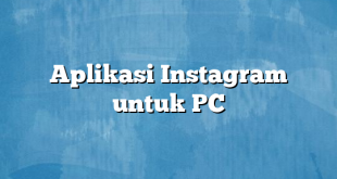 Aplikasi Instagram untuk PC