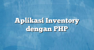 Aplikasi Inventory dengan PHP