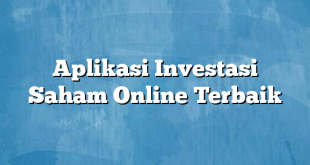 Aplikasi Investasi Saham Online Terbaik