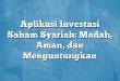 Aplikasi Investasi Saham Syariah: Mudah, Aman, dan Menguntungkan