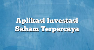 Aplikasi Investasi Saham Terpercaya