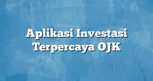 Aplikasi Investasi Terpercaya OJK