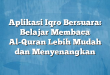 Aplikasi Iqro Bersuara: Belajar Membaca Al-Quran Lebih Mudah dan Menyenangkan