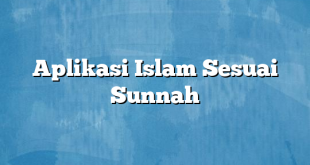 Aplikasi Islam Sesuai Sunnah