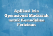 Aplikasi Izin Operasional Madrasah untuk Kemudahan Perizinan