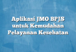Aplikasi JMO BPJS untuk Kemudahan Pelayanan Kesehatan