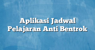 Aplikasi Jadwal Pelajaran Anti Bentrok