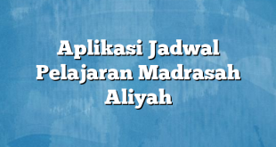 Aplikasi Jadwal Pelajaran Madrasah Aliyah