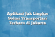 Aplikasi Jak Lingko: Solusi Transportasi Terbaru di Jakarta